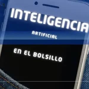 La inteligencia artificial en el bolsillo