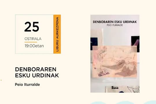 Presentación de libro: "DENBORAREN ESKU URDINAK" (Peio Iturralde)